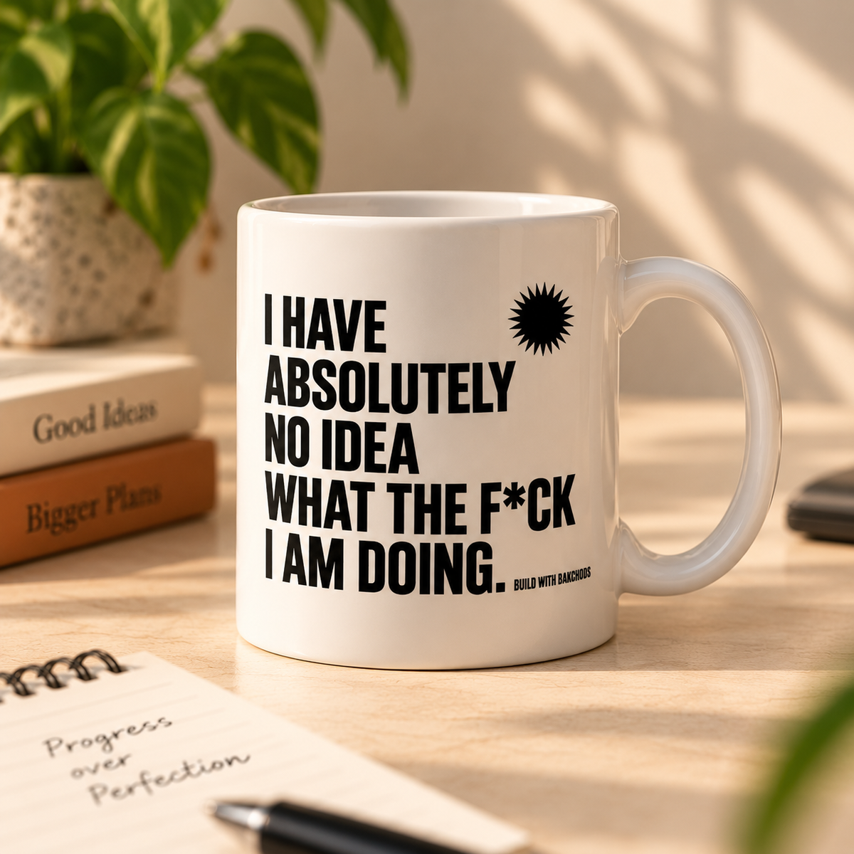 I HAVE ABSOLUTELY NO IDEA WHAT THE F*CK I AM DOING. — Mug